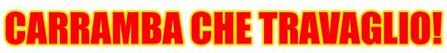 carramba travaglio fin carramba travaglio 