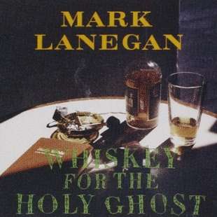 mark lanegan whiskey for the holy ghost