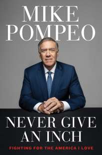 MIKE POMPEO - NEVER GIVE AN INCH