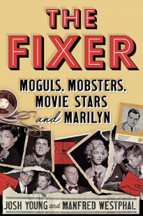 The Fixer: Moguls, Mobsters, Movie Stars and Marilyn