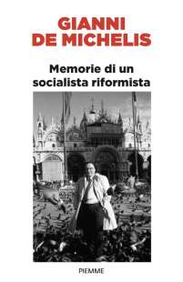 Memorie di un Socialista Riformista - Gianni De Michelis