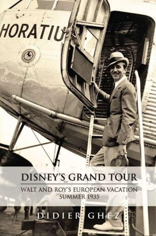 Disney’s Grand Tour – Walt and Roy’s European Vacation – Summer 1935