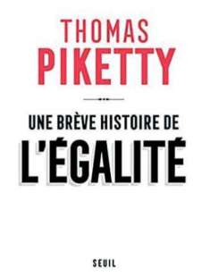 THOMAS PIKETTY - UNE BREVE HISTOIRE DE L'EGALITE