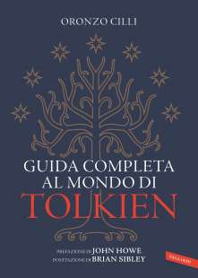 Guida completa al mondo di Tolkien di Oronzo Cilli