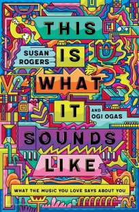 SUSAN ROGERS - This is what it sounds like What the music you love says about you