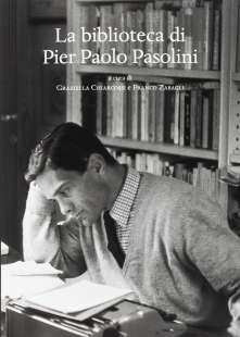 Graziella Chiarcossi e Franco Zabagli - La biblioteca di Pier Paolo Pasolini
