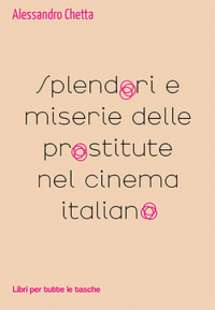 alessandro chetta splendori e miserie delle prostitute nel cinema italiano