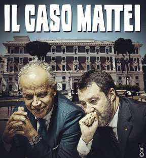 IL CASO MATTEI - PIANTEDOSI E SALCINI BY EMILIANO CARLI